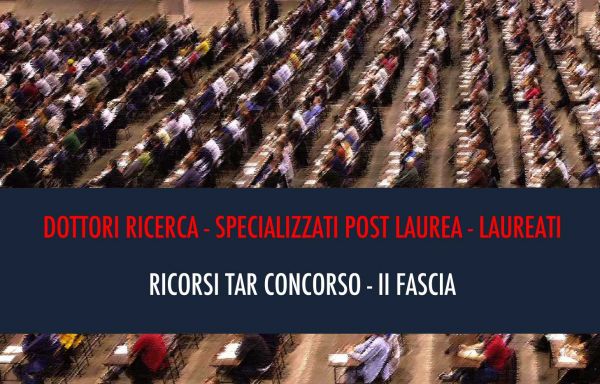 RICORSI TAR LAZIO II FASCIA - CONCORSO PER DOTTORI RICERCA - SPECIALIZZATI POST/LAUREA - LAUREATI. PROROGA ECCEZIONALE 26 MARZO 2018
